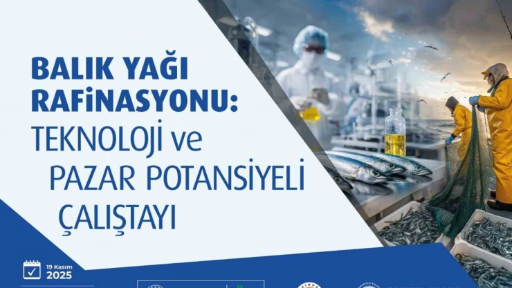 Balık Yağı Rafinasyonu Çalıştayı Sektörü Sinop'ta Bir Araya Geliyor