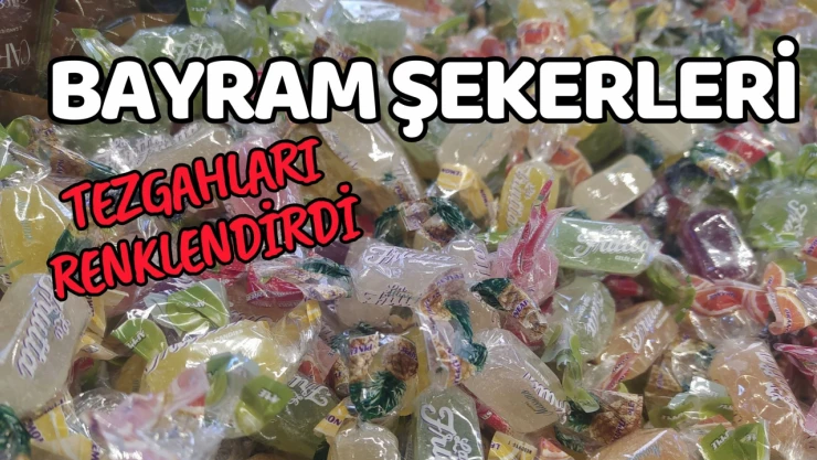 Bayram Şekerleri Tezgahları Renklendirdi