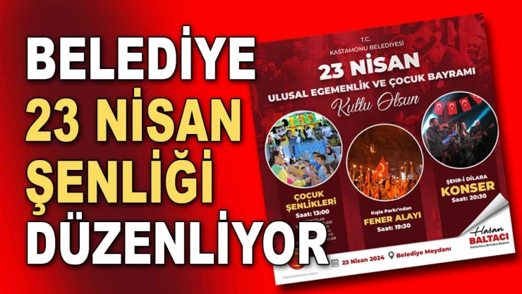 Belediye 23 Nisan Şenliği Düzenliyor