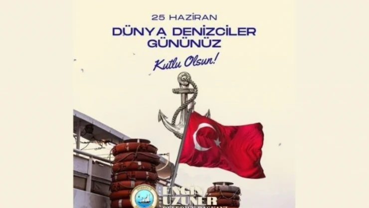 Belediye Başkanı Uzuner'den Denizciler Günü Mesajı