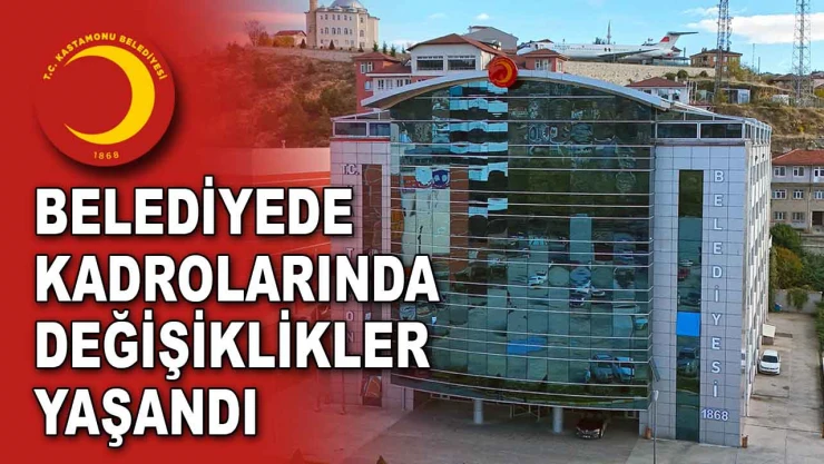 Belediyede Kadrolarında Değişiklikler Yaşandı