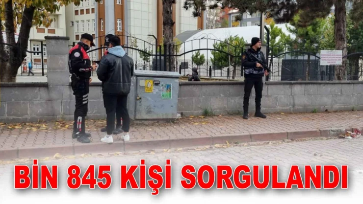 Bin 845 Kişi Sorgulandı