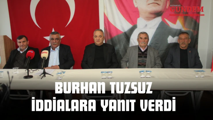 Burhan Tuzsuz İddialara Yanıt Verdi
