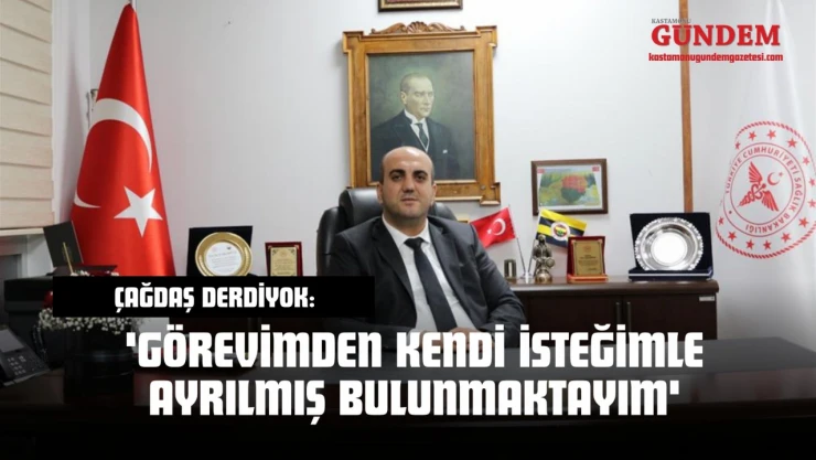 Çağdaş Derdiyok: 'Görevimden Kendi İsteğimle Ayrılmış Bulunmaktayım'