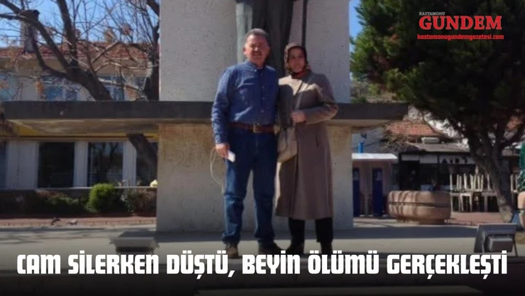 Cam Silerken Düştü, Beyin Ölümü Gerçekleşti