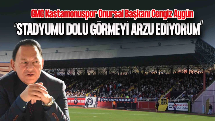 Cengiz Aygün'den Kastamonuspor Taraftarına 'Gazi' Çağrısı