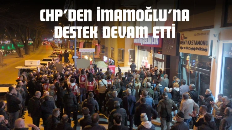 CHP'den İmamoğlu'na Destek Devam Etti