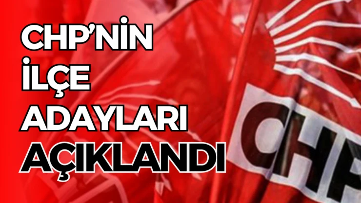 CHP İlçe Adaylarını Belirlemeye Devam Ediyor