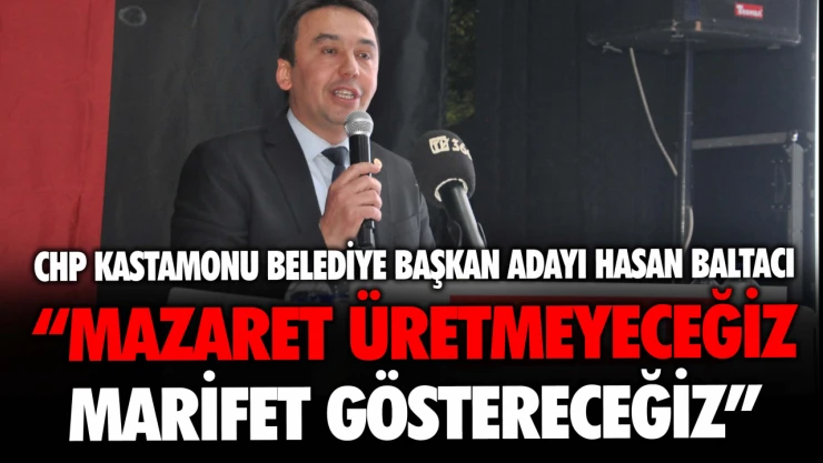 CHP Kastamonu Belediye Başkan Adayı Hasan Baltacı, Projelerini Tanıttı