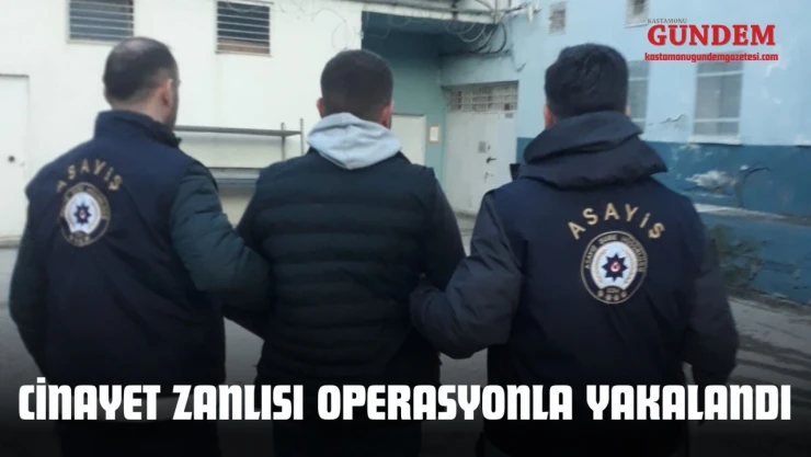 Cinayet Zanlısı Operasyonla Yakalandı