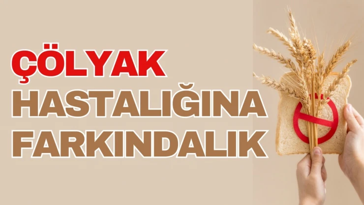 Çölyak Hastalığına Farkındalık