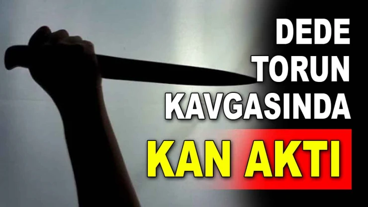 Dede Torun Kavgasında Kan Aktı