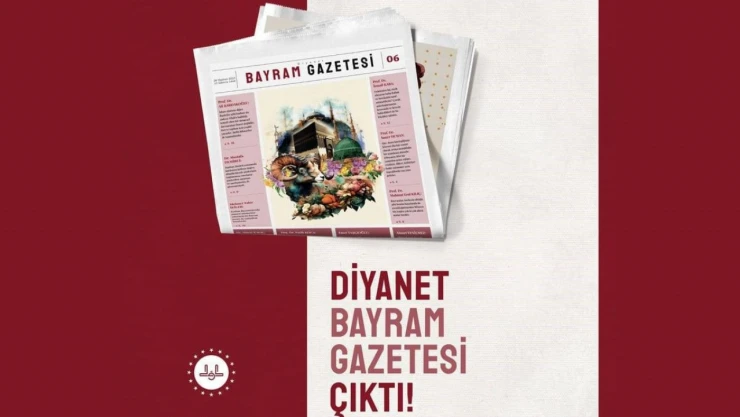 Diyanet Bayram Gazetesi, altıncı sayısıyla okurlarıyla buluştu