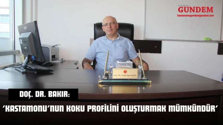 Doç. Dr. Bakır: 'Kastamonu'nun Koku Profilini Oluşturmak Mümkündür'