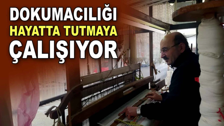 Dokumacılığı Hayatta Tutmaya Çalışıyor