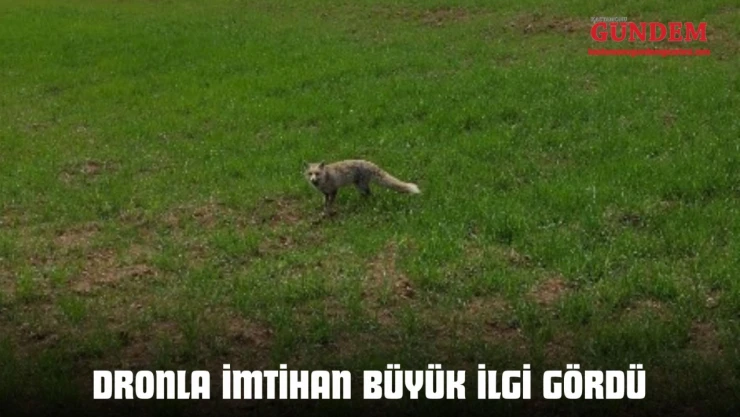 Dronla İmtihan Büyük İlgi Gördü