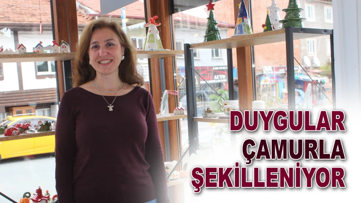 Duygular Çamurla Şekilleniyor