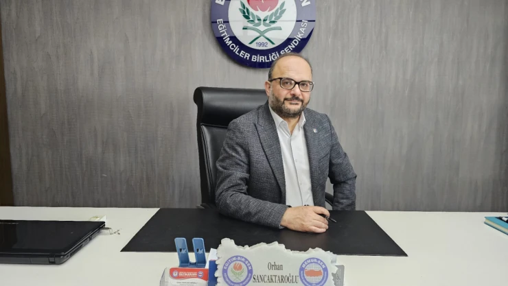 Eğitim-Bir-Sen Şube Başkanı Sancaktaroğlu'ndan Eğitim Değerlendirmesi