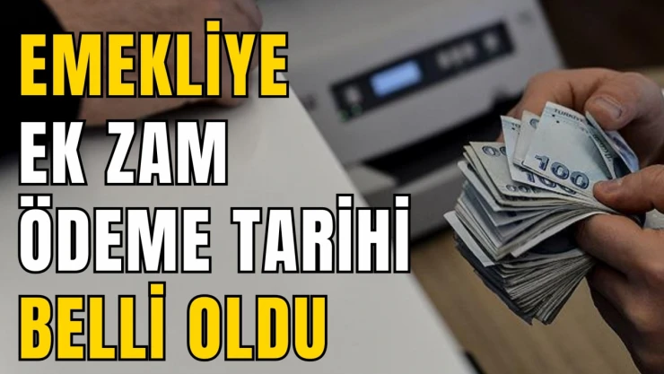 Emekliye Ek Zam Ödeme Tarihi Belli Oldu