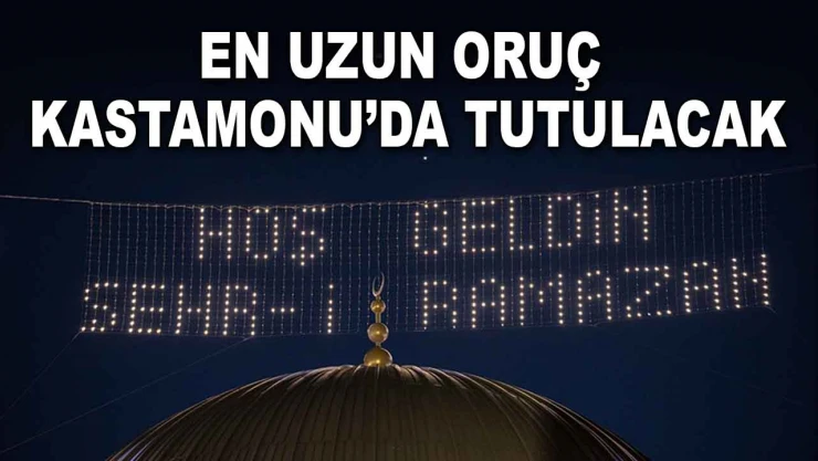 En Uzun Oruç Kastamonu'da Tutulacak
