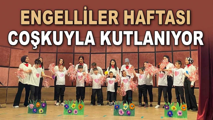 Engelliler Haftası Coşkuyla Kutlanıyor