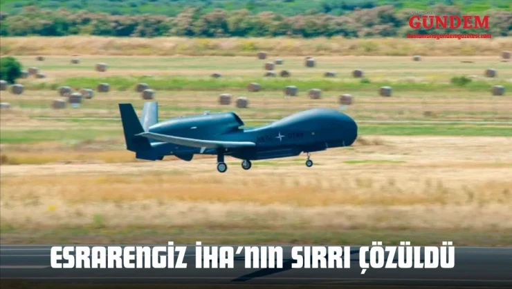 Esrarengiz İHA'nın Sırrı Çözüldü