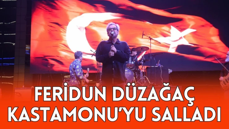 Feridun Düzağaç Kastamonu'yu Salladı