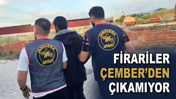 Firariler Çember'den Çıkamıyor!