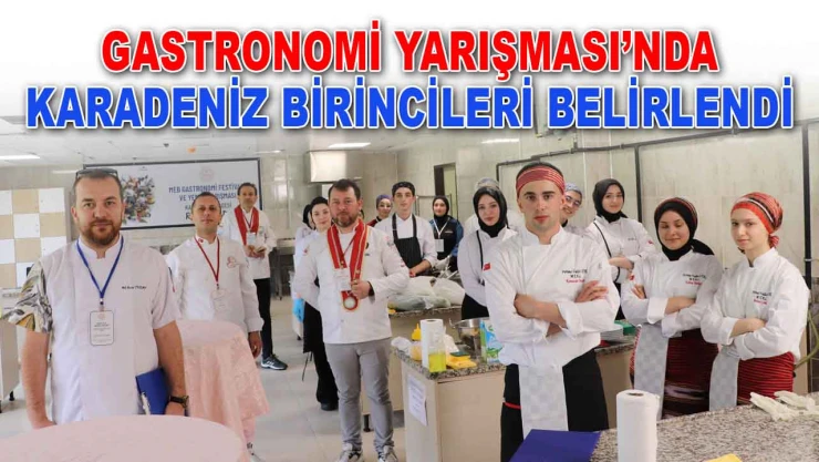 Gastronomi Yarışması'nda Karadeniz Birincileri Belirlendi
