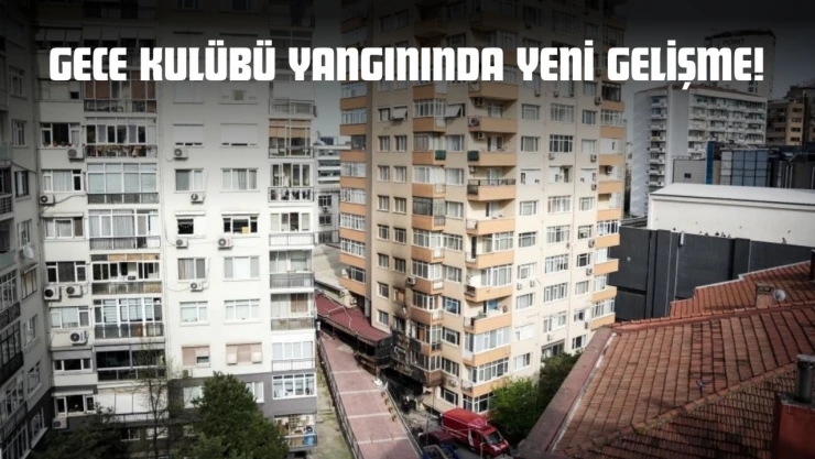 Gece Kulübü Yangınında Yeni Gelişme!