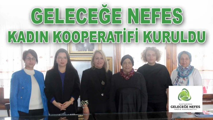 Geleceğe Nefes Kadın Kooperatifi Kuruldu