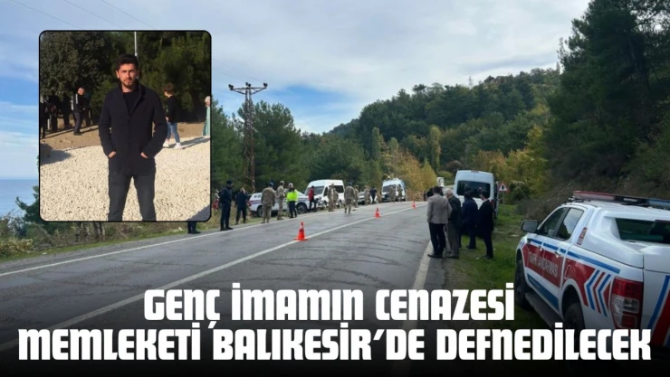 Genç İmamın Cenazesi Memleketi Balıkesir'de Defnedilecek