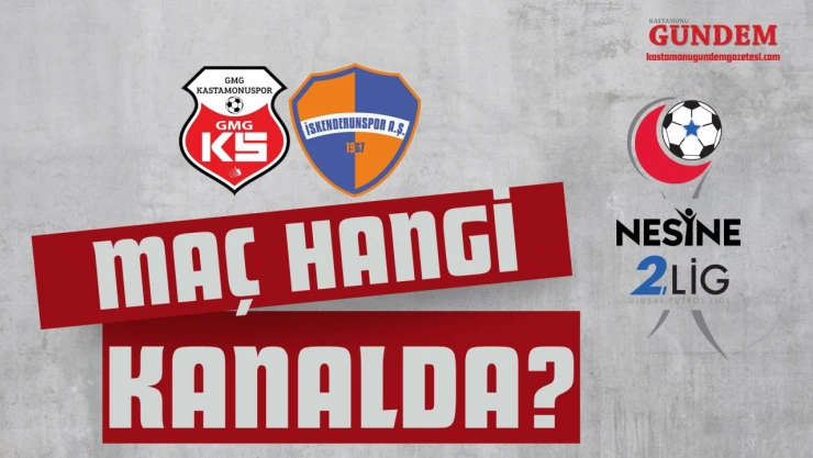 GMG Kastamonuspor-İskenderunspor Maçı Hangi Kanalda?