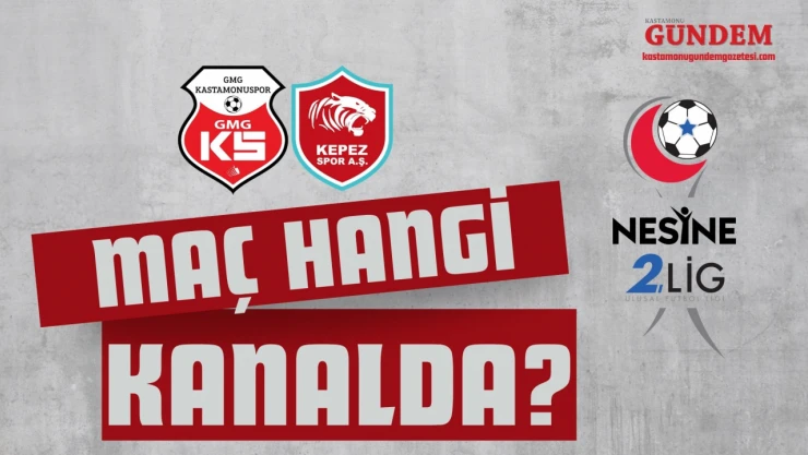 GMG Kastamonuspor-Kepezspor Maçı Hangi Kanaldan Canlı Yayınlanacak?
