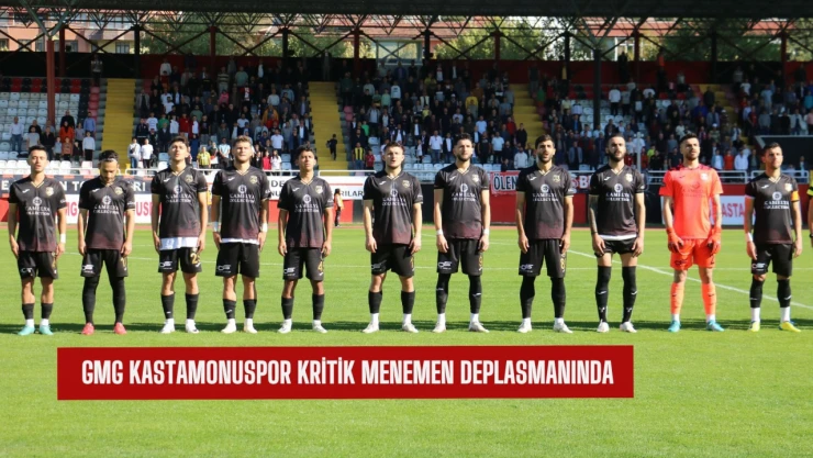 GMG Kastamonuspor kritik Menemen deplasmanında