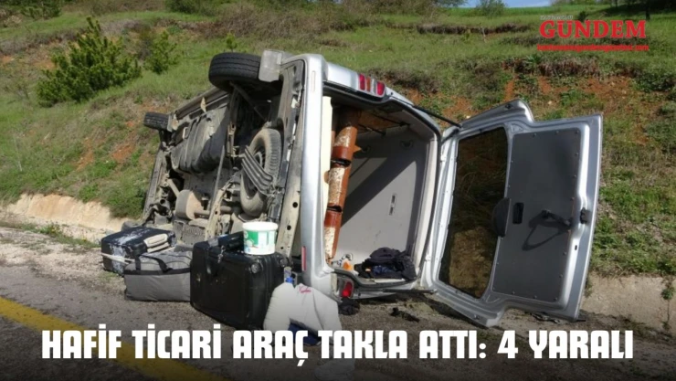 Hafif Ticari Araç Takla Attı: 4 Yaralı