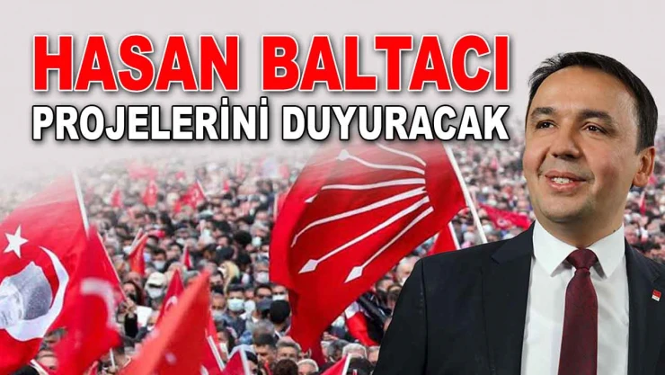 Hasan Baltacı Projelerini Duyuracak