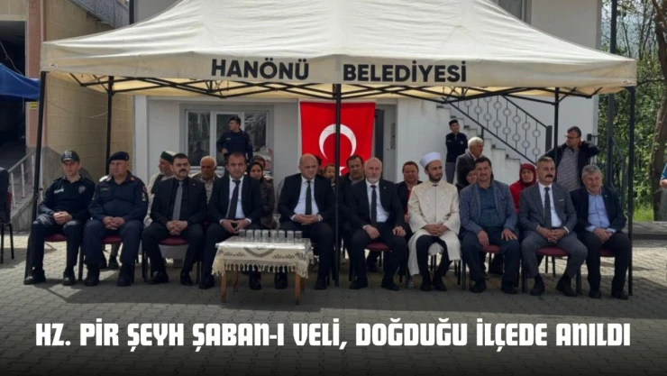 Hz. Pir Şeyh Şaban-ı Veli, Doğduğu İlçede Anıldı