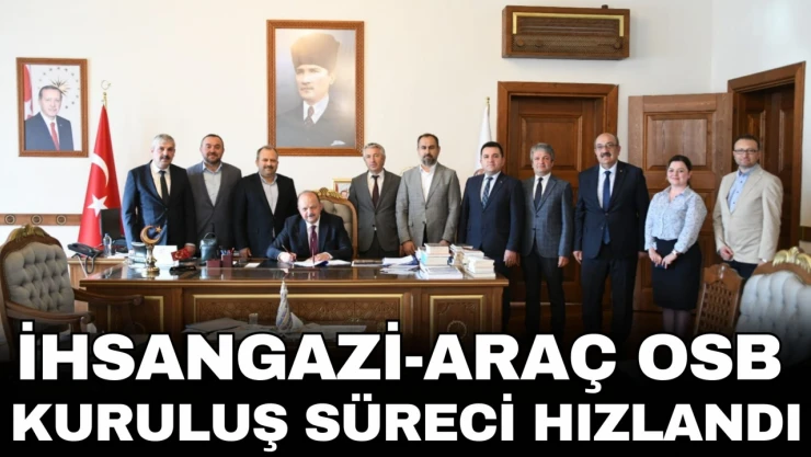 İhsangazi-Araç OSB Kuruluş Süreci Hızlandı