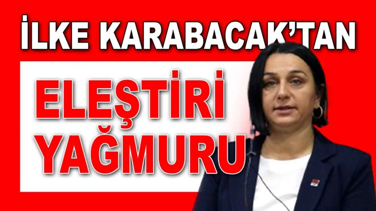 İlke Karabacak'tan Eleştiri Yağmuru
