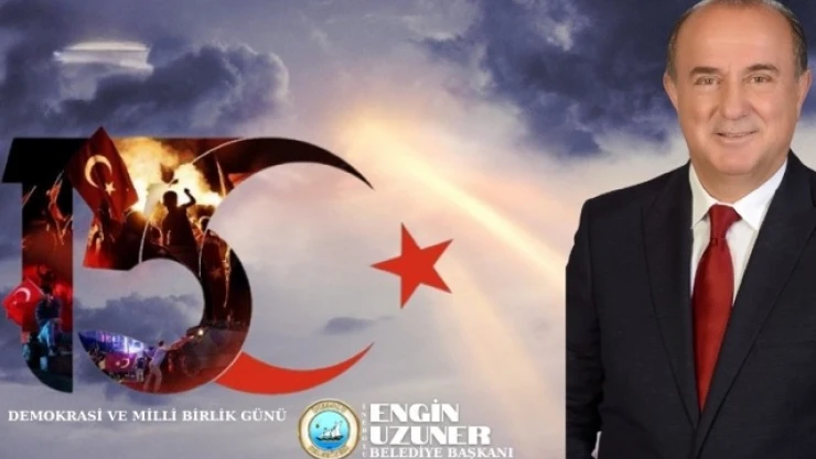İnebolu Belediye Başkanı Engin Uzuner'den 15 Temmuz Mesajı