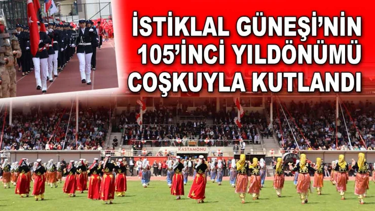 İstiklal Güneşi'nin 105'inci Yıldönümü Coşkuyla Kutlandı