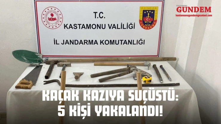 Kaçak Kazıya Suçüstü: 5 Kişi Yakalandı!