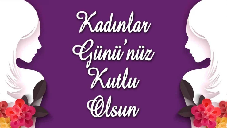 Kadınlar Günü'nüz Kutlu Olsun