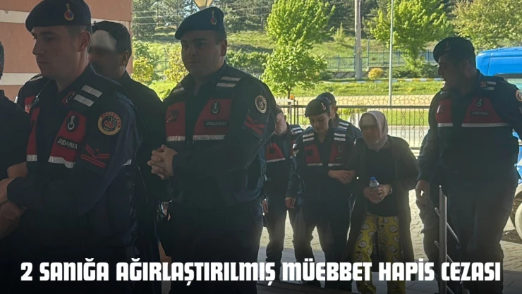 Kan Donduran Cinayetin Sanıklarına Ağırlaştırılmış Müebbet Hapis Cezası