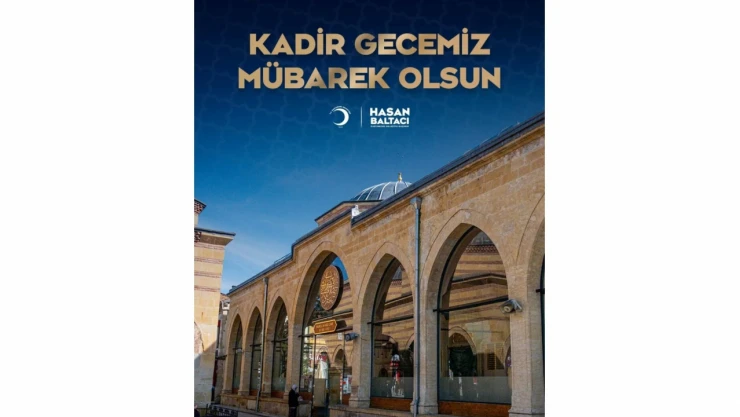 Kastamonu Belediye Başkanı Hasan Baltacı'dan Kadir Gecesi Mesajı