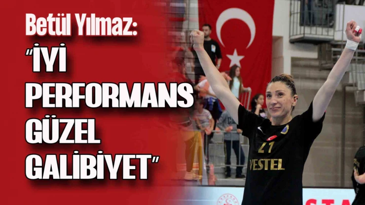 Kastamonu Belediyesporlu Betül Yılmaz'dan Galibiyet Değerlendirmesi