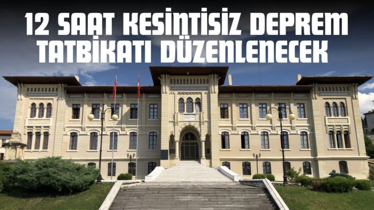 Kastamonu'da 12 Saat Kesintisiz Deprem Tatbikatı Düzenlenecek