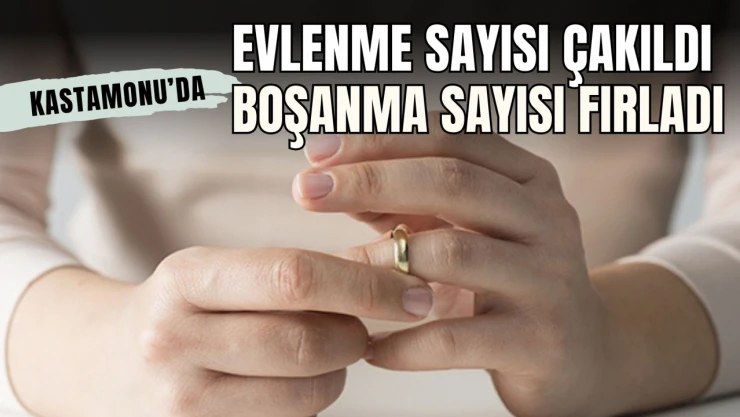 Kastamonu'da Son 22 Yılda Evlenme Sayısı Çakıldı, Boşanma Sayısı Fırladı