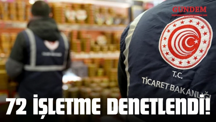 Kastamonu'da 72 İşletme Denetlendi!